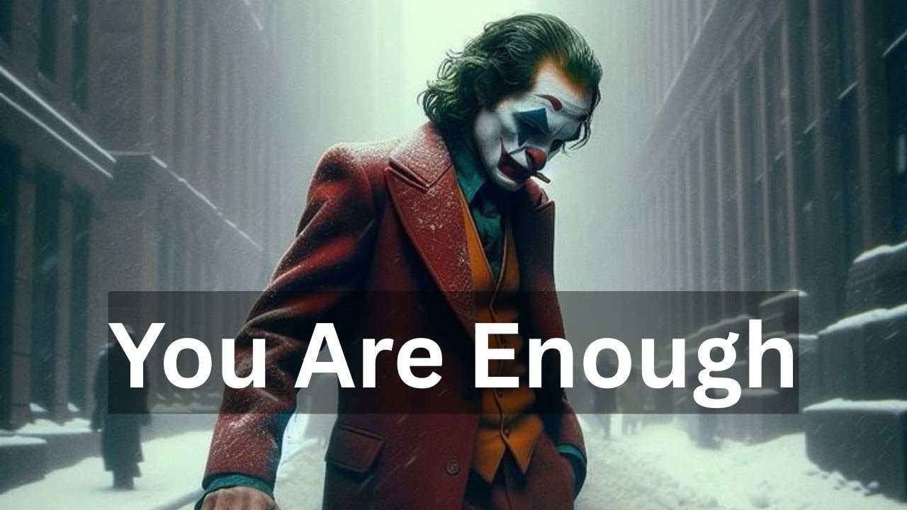 You Are Enough Embracing Your Inner Strength || Joker Speech