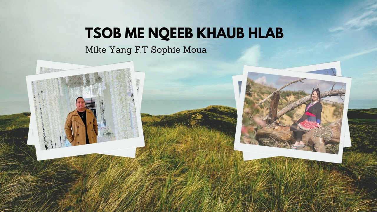 TSOB ME NQEEB KHAUB HLAB -Mike Yang (feat. Sophie Moua) New Song 2023