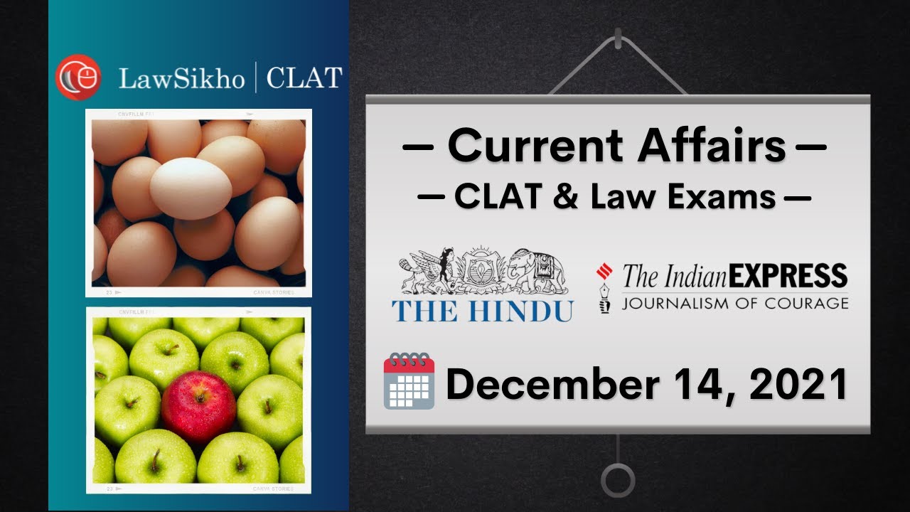 Current affairs for CLAT and law exams | 14th Dec 2021 -Thorough Newspaper Analysis CLAT 2021