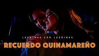 lagrimas con lagrimas - Recuerdo Quinamareño