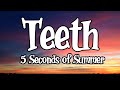 5 Seconds of Summer - Teeth (Lyrics)