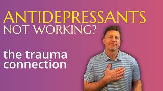 Why Antidepressants Fail: The Hidden Trauma Link