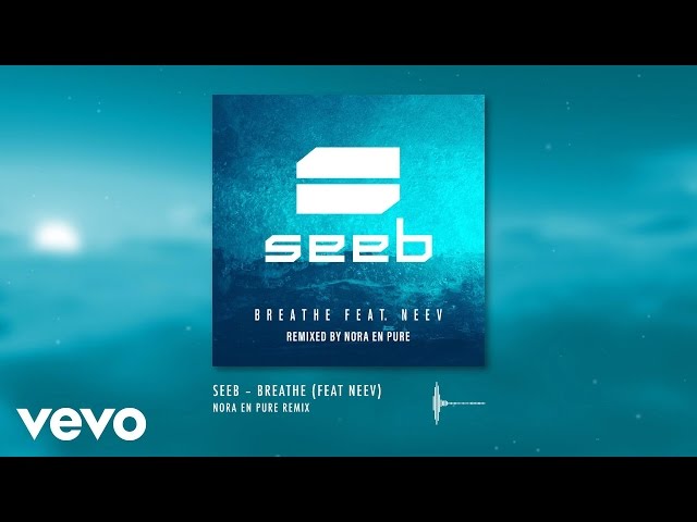 Seeb - Breathe - Nora En Pure Remix ft. Neev