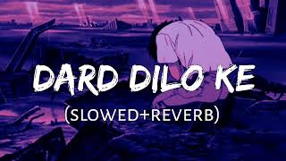 Dard dilo ke || slowed and reverb || use headphones 🎧