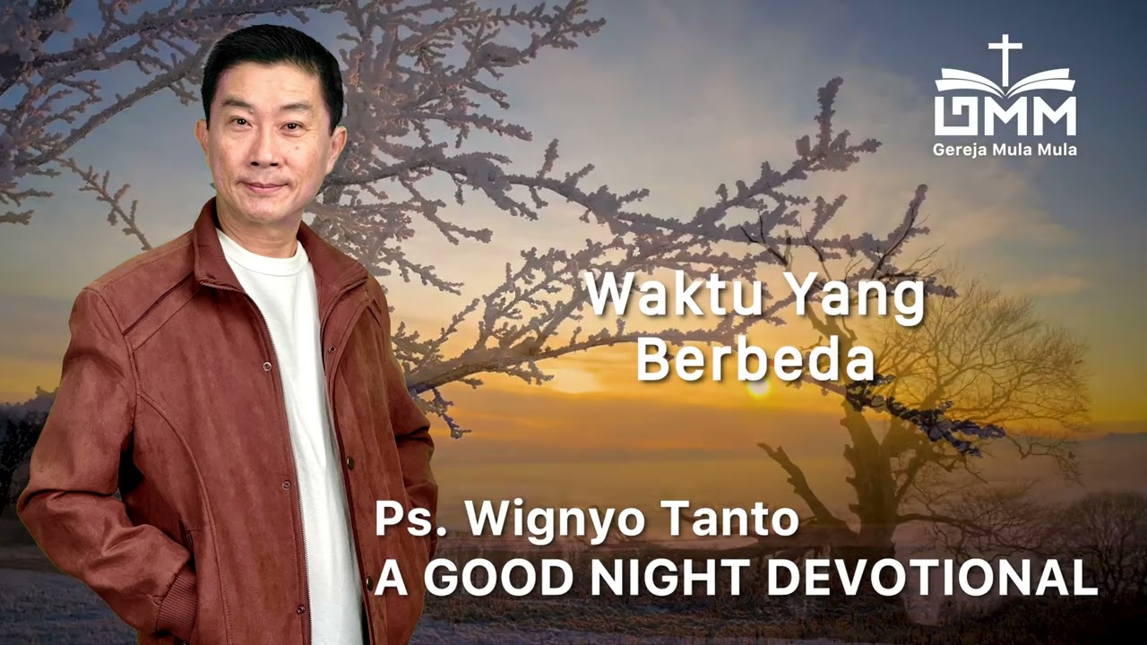 a Good Night Devotional | Waktu Yang Berbeda | Ps. Wignyo Tanto