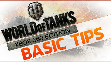 World of Tanks : Basic Tips - Xbox 360 Edition