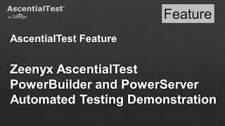 Celebrity Zeenyx AscentialTest PowerBuilder and PowerServer Automated Testing Demonstration Wealth