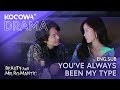 You&#39;ve Always Been My Type | Beauty and Mr Romantic EP05 | KOCOWA+