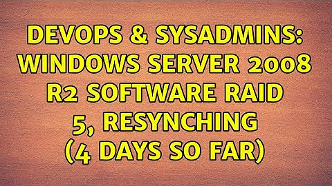 DevOps & SysAdmins: Windows Server 2008 R2 Software Raid 5, Resynching (4 days so far)
