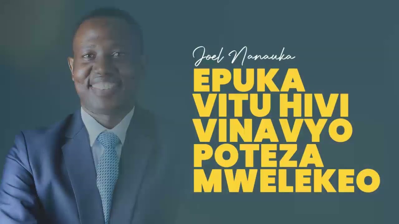 EPUKA VITU HIVI VINAVYOPOTEZA MWELEKEO - JOEL NANAUKA