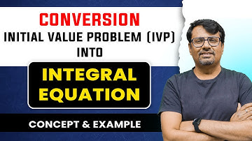 Integral Equation | Conversion Initial Value Problem into Integral Equation by GP Sir
