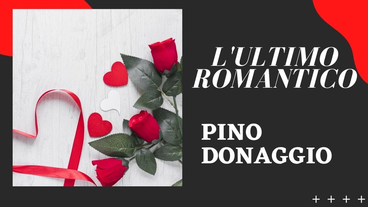 L'ULTIMO ROMANTICO - PINO DONAGGIO (TRADUÇÃO) - YouTube