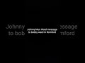 Johnny mun ward message to Bobby mun ward