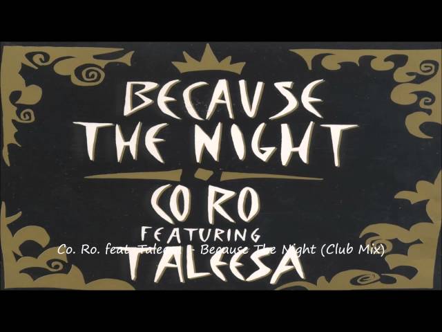 Co. Ro. feat. Taleesa - Because The Night (Club Mix) class=