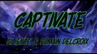 Silience & Romain Delcroix - Captivate (Lyrics)