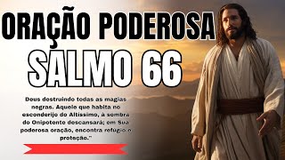 🛑 Oração do salmo 66 Rompendo as magias negras pela poderosa presença de Deus 🙏🙏