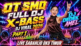 OT SMD • 🔥🔊X-BASS FULL DJ TERVIRAL 2026 🔊🔥WIHT DJ DEDEK AMEL LIVE SABAHLIO OKU TIMUR PART 1🚀