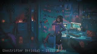 Ghostrifter Official - Still Awake [Lofi Study Music]