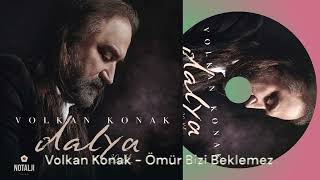 Volkan Konak - Ömür Bizi Beklemez Resimi