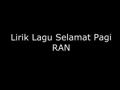 Lirik Lagu Selamat Pagi | RAN #2
