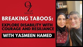 Breaking Taboos: Exploring Disability with Courage \& Resilience | Ep. 29 ft. Yasmeen Hamed