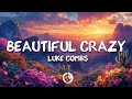 Luke Combs Beautiful Crazy Lyrics mp3
