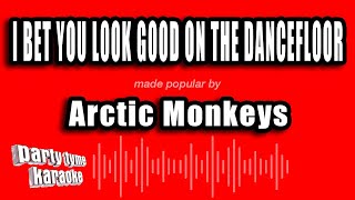 Arctic Monkeys - I Bet You Look Good On The Dancefloor (Karaoke
