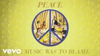 Video thumbnail of "Peace - The Music Was to Blame (Audio)"