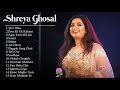 Shreya Ghosal Greatest Hits Full Album 2021 Shreya Ghosal Best Songs Playlist 2021