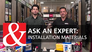 Ask An Expert: Installation Materials