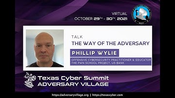 Adversary Village at Texas Cyber Summit IV - The Way of The Adversary  - Phillip Wylie