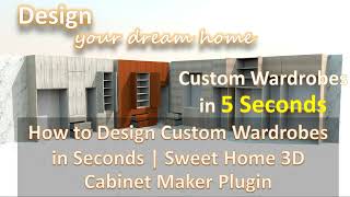 How to Design Custom Wardrobes in Seconds | Sweet Home 3D Cabinet Maker Plugin Profile