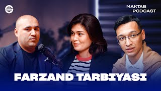 "MAKTAB" podkast | Hurriyat Rahmatullayeva | Farzand tarbiyasidagi muhim elementlar