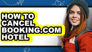Full How to Cancel Booking.com Hotel - Easy Guide News