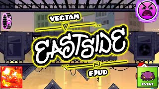 Geometry Dash 2.2 - EASTSIDE by vegtam & fJud (INSANE) | Event Level