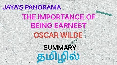THE IMPORTANCE OF BEING EARNEST BY  OSCAR WILDE -SUMMARY IN TAMIL தமிழில்