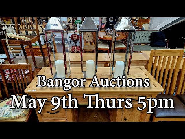 Bangor Auction Preview - May 9th - Thursday @ 5pm class=
