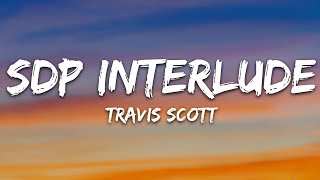 Travis Scott - SDP Interlude (Lyrics)