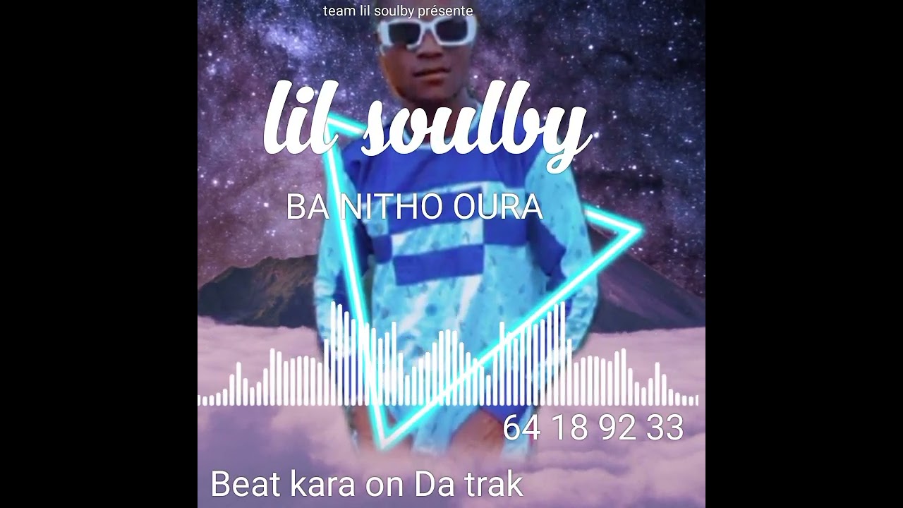 lil Soulby artiste comfirmer.  BA NITHO OURA son officiel
