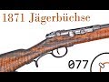 Small Arms of WWI Primer 077: German 1871 Jägerbüchse and Carbine