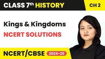 Kings and Kingdoms - NCERT Solutions | Class 7 History Chapter 2 | CBSE 2024-25