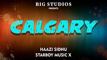 Calgary (Lyrical Video) Haazi Sidhu | StarBoy | Latest Punjabi Songs 2019 | Punjabi Sad Song