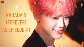 AU || EP01 Na Jaemin [Forever]