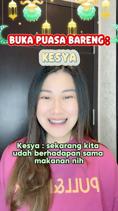 #pov kamu bisa memutuskan buka puasa bareng Kesya tau Tiara￼