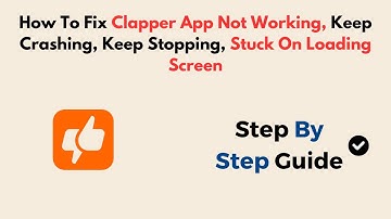 How To Fix Clapper App Not Working, Keep Crashing, Keep Stopping, Stuck On Loading Screen