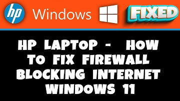 HP Laptop -  How to Fix Firewall Blocking Internet Windows 11