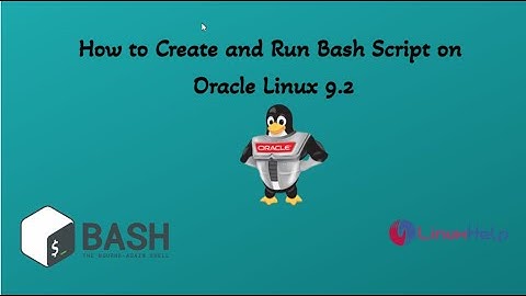 How to create and run Bash Script on Oracle Linux 9.2