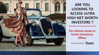 Access Ultra High Net Worth Investors. Guide To Family Investment Offices. Now Available On Fiverr.