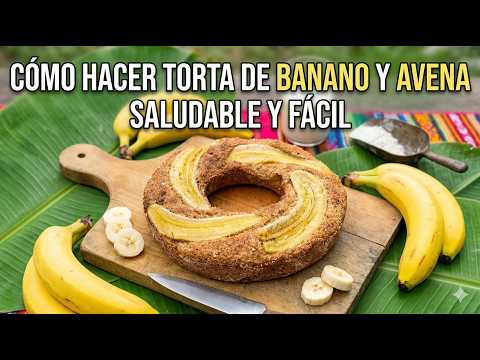 Torta de banano y avena saludable | Fácil, rápida y sin azúcar refinada