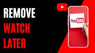 How To Remove Video from YouTube Watch Later